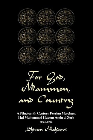 for god mammon and country a nineteenth century persian merchant haj muhammad hassan amin al zarb 0th edition