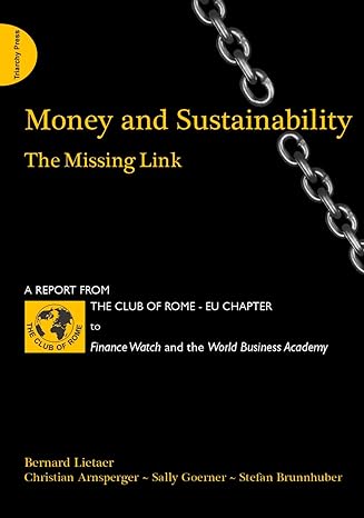 money and sustainability the missing link 1st edition bernard lietaer ,christian arnsperger ,sally goerner