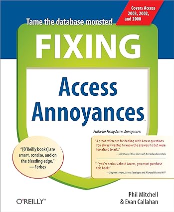 fixing access annoyances how to fix the most annoying things about your favorite database 1st edition phil