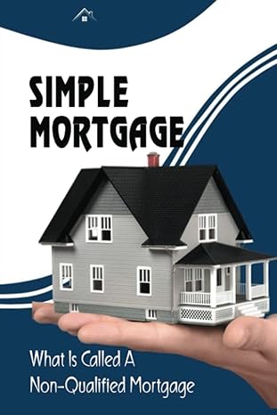 simple mortgage what is called a non qualified mortgage 1st edition golda wasilewski b0bcs3yskt,