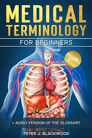 medical terminology for beginners the complete study guide to easily understand pronounce and memorize
