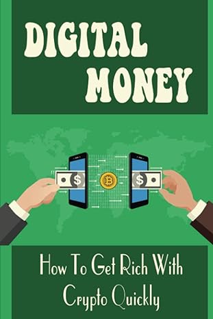 digital money how to get rich with crypto quickly 1st edition walker sylva b0bcs7dhmx, 979-8849968728