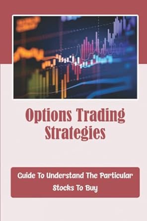 options trading strategies guide to understand the particular stocks to buy 1st edition orville sulkowski