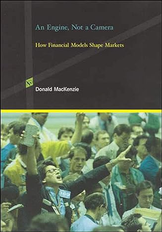 an engine not a camera how financial models shape markets 1st edition donald mackenzie 0819456608,