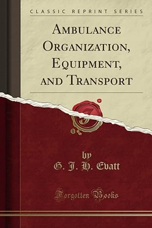 ambulance organization equipment and transport 1st edition g j h evatt 1332248934, 978-1332248933