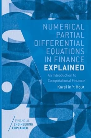 numerical partial differential equations in finance explained an introduction to computational finance 1st