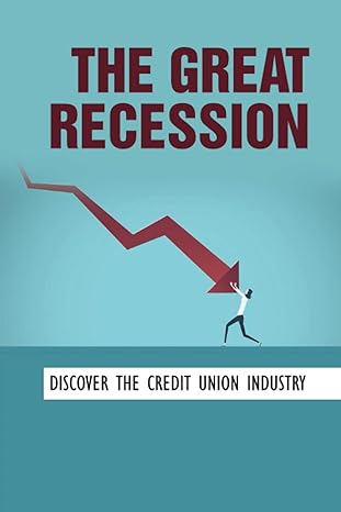 the great recession discover the credit union industry 1st edition todd felzien b0bcwlt51k, 979-8351971681