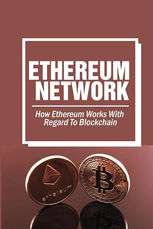 ethereum network how ethereum works with regard to blockchain 1st edition cyrus orr b0bcx18z2z, 979-8351990750