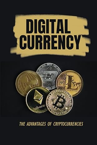 digital currency the advantages of cryptocurrencies 1st edition vance satcher b0bcx6qnh4, 979-8351963655