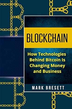 blockchain how technologies behind bitcoin is changing money and business 1st edition mark bresett