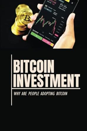 bitcoin investment why are people adopting bitcoin 1st edition jerilyn coppola b0bcxdq6c1, 979-8351985817