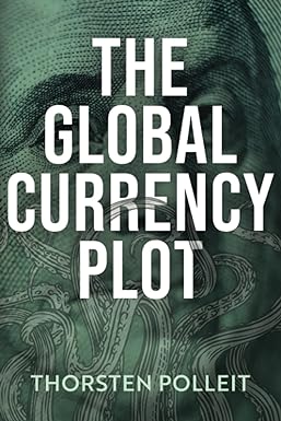 the global currency plot how the deep state will betray your freedom and how to prevent it 1st edition