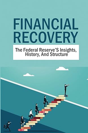 financial recovery the federal reserves insights history and structure 1st edition bryan goodwine b0bd22nwrs,