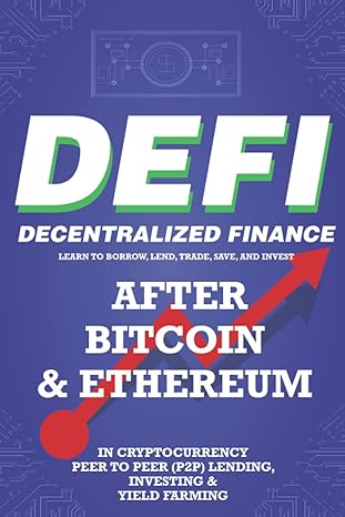 decentralized finance learn to borrow lend trade save and invest after bitcoin and ethereum in cryptocurrency