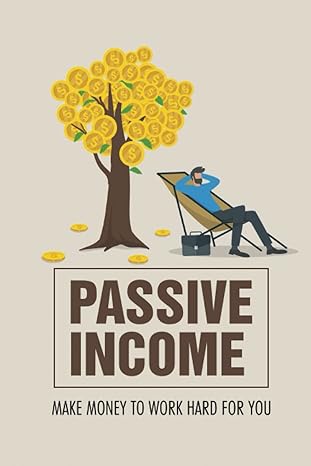 passive income make money to work hard for you 1st edition shanika regueira b0bd2cqlsd, 979-8351890050