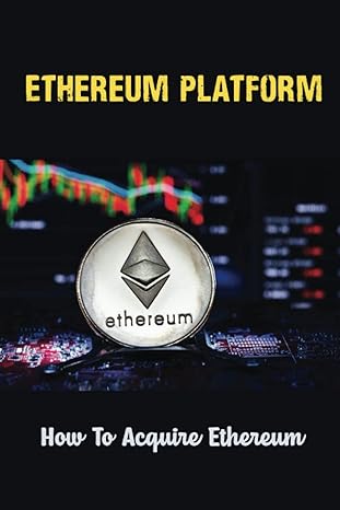 ethereum platform how to acquire ethereum 1st edition arlie hoscheid b0bfv4byrk, 979-8354111039