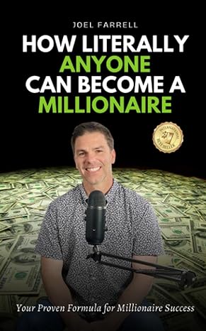 how literally anyone can become a millionaire your proven formula for millionaire success 1st edition joel
