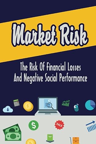 market risk the risk of financial losses and negative social performance 1st edition dean wiginton