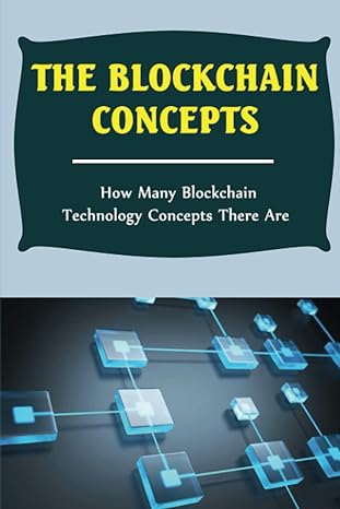 the blockchain concepts how many blockchain technology concepts there are 1st edition cortez mujica