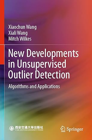 new developments in unsupervised outlier detection algorithms and applications 1st edition xiaochun wang