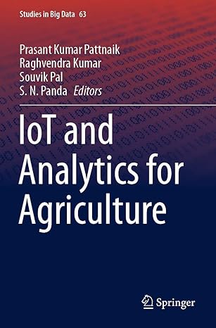 iot and analytics for agriculture 1st edition prasant kumar pattnaik ,raghvendra kumar ,souvik pal ,s n panda