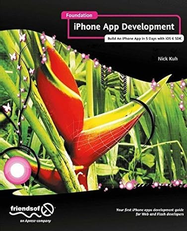 foundation iphone app development build an iphone app in 5 days with ios 6 sdk 1st edition nick kuh