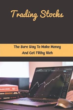 trading stocks the sure way to make money and get filthy rich 1st edition haydee bove b0bfv9l6hj,