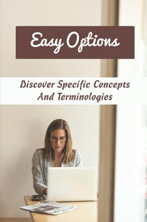 easy options discover specific concepts and terminologies 1st edition malik linza b0bfvgrwjt, 979-8354010264