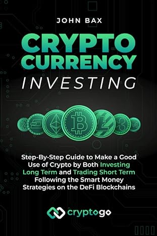 cryptocurrency investing step by step guide to make a good use of crypto by both investing long term and