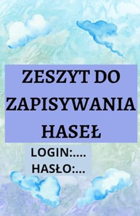 zapisz swoje hasla bezpieczny sposob na zapisywanie i organizowanie hasel do portali spolecznosciowych poczty