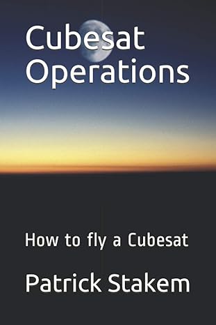 cubesat operations how to fly a cubesat 1st edition patrick stakem 152076717x, 978-1520767178