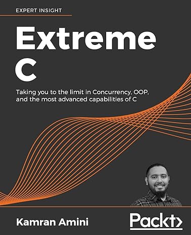 extreme c taking you to the limit in concurrency oop and the most advanced capabilities of c 1st edition