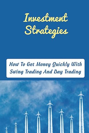 investment strategies how to get money quickly with swing trading and day trading 1st edition benny hilsabeck