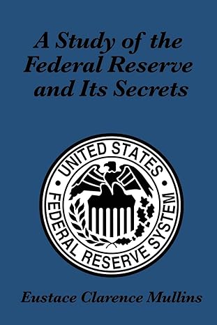 a study of the federal reserve and its secrets 1st edition eustace clarence mullins 1617200735, 978-1617200731