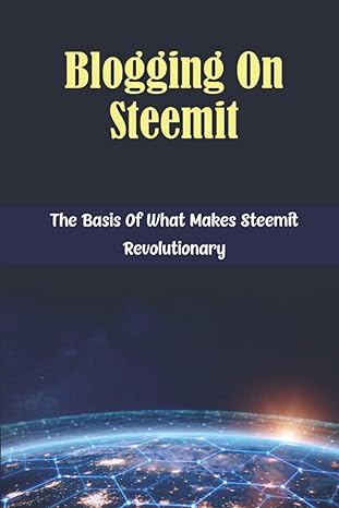 blogging on steemit the basis of what makes steemit revolutionary 1st edition stacy aton b0bfwktnnz,