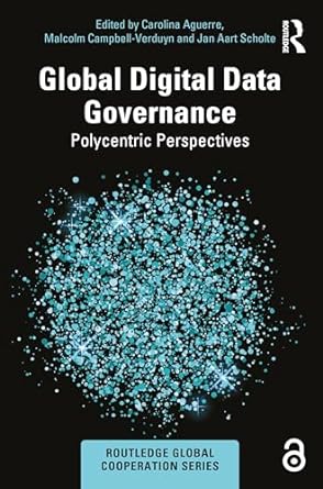 global digital data governance polycentric perspectives 1st edition carolina aguerre ,malcolm campbell