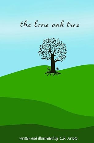 the lone oak tree 1st edition c.r. arioto 979-8864032350