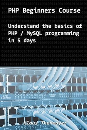 php beginners course understand basics of php / mysql programming in 5 days 1st edition klaus thenmayer