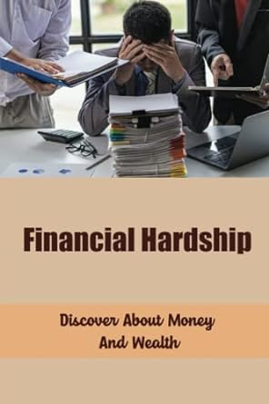 financial hardship discover about money and wealth 1st edition ezra frati b0bfwxf52k, 979-8354145997