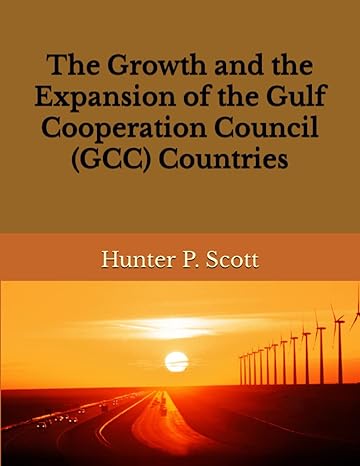the growth and the expansion of the gulf cooperation council countries 1st edition hunter p scott b0bxnpbtt9,