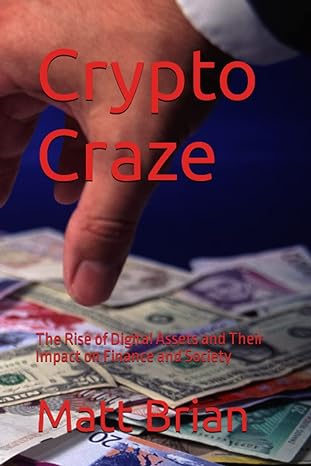 crypto craze the rise of digital assets and their impact on finance and society 1st edition matt brian ,brian