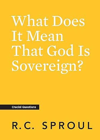 what does it mean that god is sovereign 1st edition r.c. sproul 1642893358, 978-1642893359