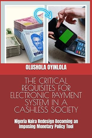 the critical requisites for electronic payment system in a cashless society nigeria naira redesign becoming