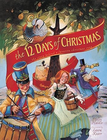 the 12 days of christmas the story behind a favorite christmas song 1st edition helen c. haidle ,laura knorr