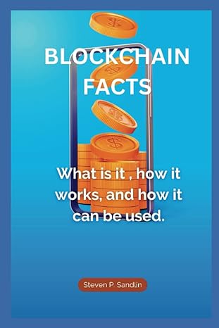 blockchain facts what is it how it works and how it can be used 1st edition steven p sandlin b0bzfd19jq,