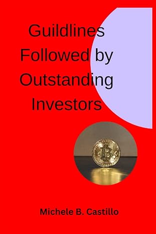 guildlines followed by outstanding investors 1st edition michele b castillo b0c12grjhp, 979-8387030024