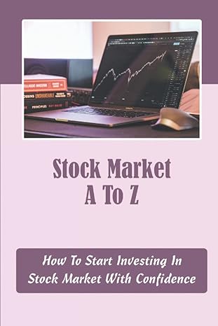 stock market a to z how to start investing in stock market with confidence 1st edition magdalene urey