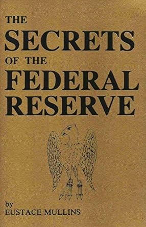 the secrets of the federal reserve not started edition eustace mullins b004rc8l1m