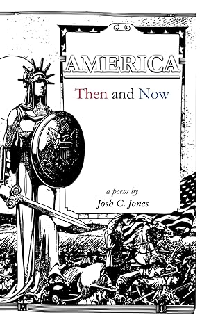 america then and now a poem by josh c jones 1st edition josh c. jones 979-8987061428