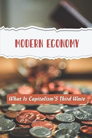 modern economy what is capitalisms third wave 1st edition edgar condra b0bg76y6h9, 979-8354214853